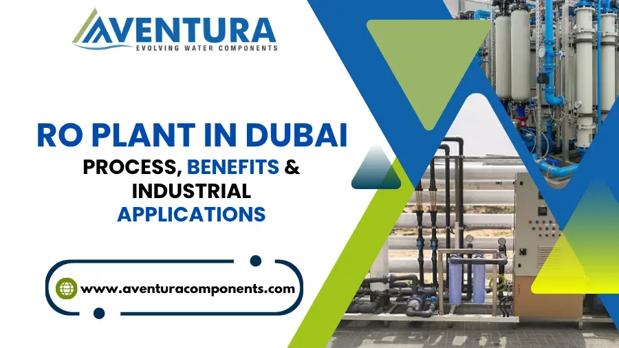 RO Plant in Dubai Process, Benefits & Industrial Applications